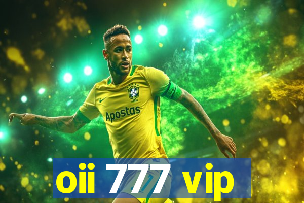 oii 777 vip